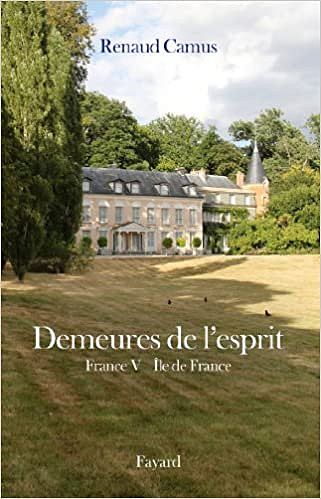Renaud Camus - Demeures de l’esprit X France V Ile de France