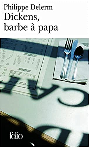 Philippe Delerm - Dickens, barbe à papa et autres nourritures délectables