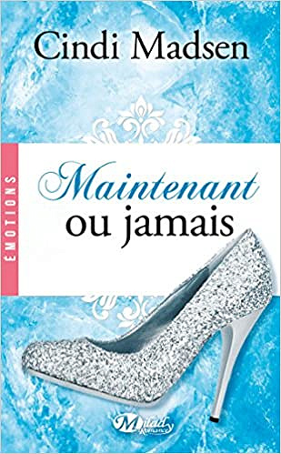 Cindi Madsen - Maintenant ou jamais