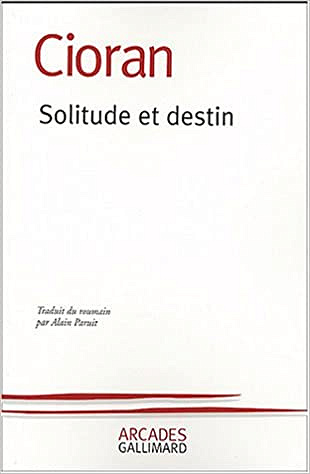 Cioran - Solitude et Destin