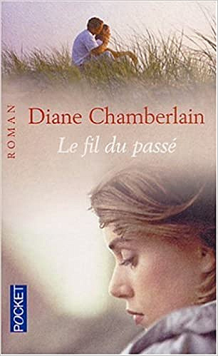 Diane Chamberlain - Le Fil du passé