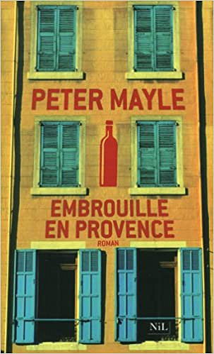 Peter MAYLE - Embrouille en Provence