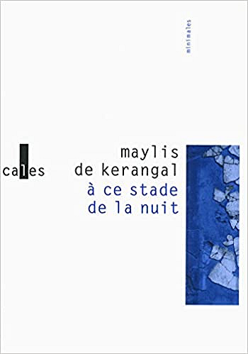 Maylis de Kerangal - À ce stade de la nuit
