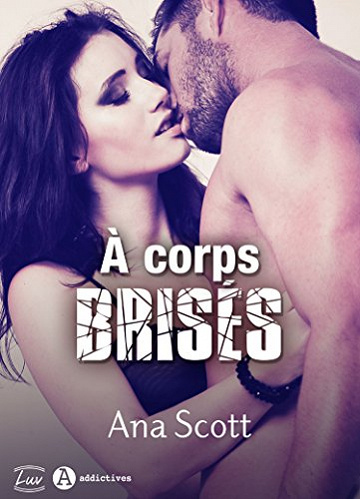 À corps brisés - Ana Scott (2018)