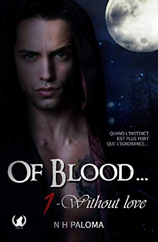 Without love: Saga romantique (Of blood… t. 1) - NH Paloma (2018)