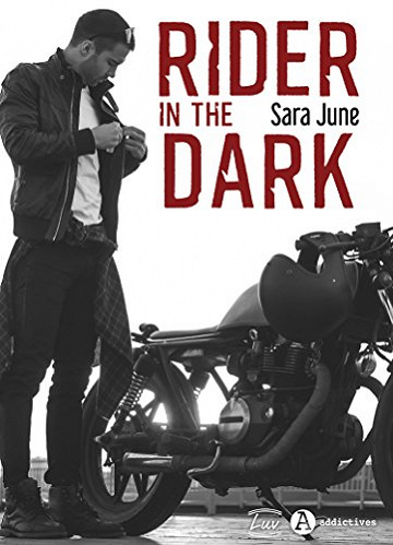 Rider in the Dark: Une romance à deux voix dans le monde des bikers - Sara June (2018)