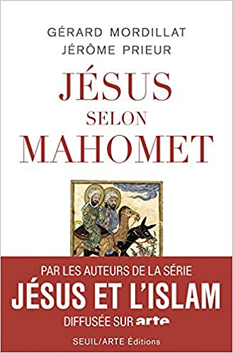 Gérard Mordillat, Jérôme Prieur - Jésus selon Mahomet