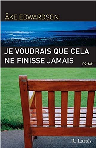 Ake Edwardson - Je voudrais que cela ne finisse jamais