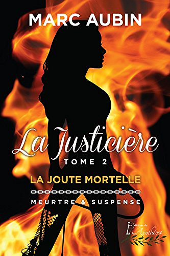 La Justicière - tome 2: La joute mortelle - Marc Aubin (2018)