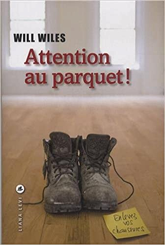 Will Wiles - Attention au parquet !