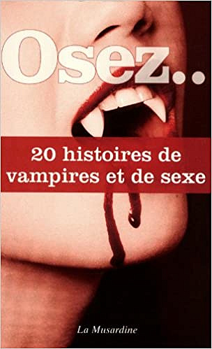 Collectif - Osez.. 20 histoires de vampires et de sexe
