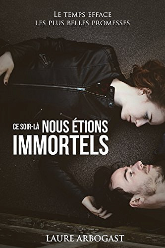 Laure Arbogast - Ce soir-là nous étions immortels