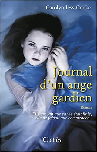 Carolyn Jess-Cooke - Journal d’un ange gardien