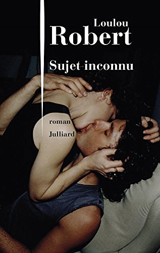 Sujet inconnu - Loulou Robert (2018)