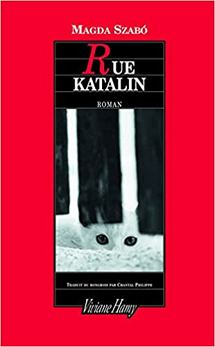 Magda Szabó - Rue Katalin