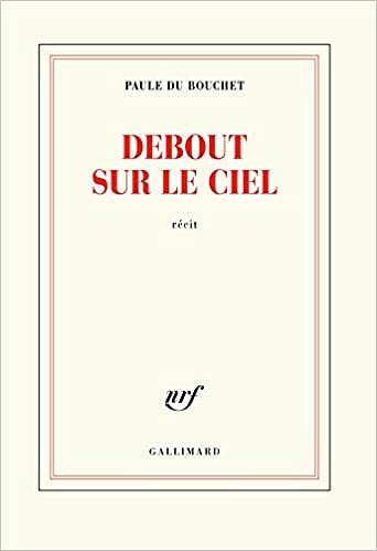 Paule du Bouchet - Debout sur le ciel