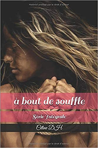 Céline DH - à bout de souffle: Série Intégrale