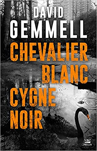 David Gemmell - Chevalier blanc, cygne noir (2018)