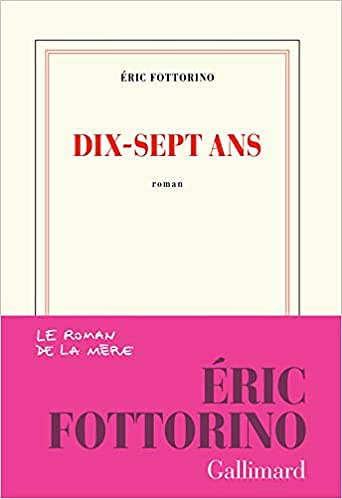 Dix-sept ans - Éric Fottorino (Rentrée Littérature 2018)