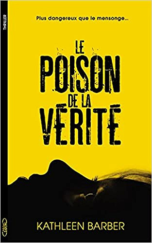Kathleen Barber - Le poison de la vérité (2018)