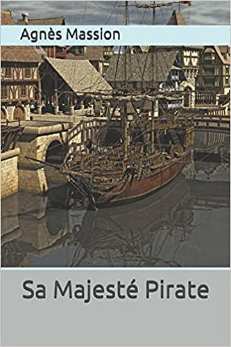 Agnès Massion - Sa Majesté Pirate