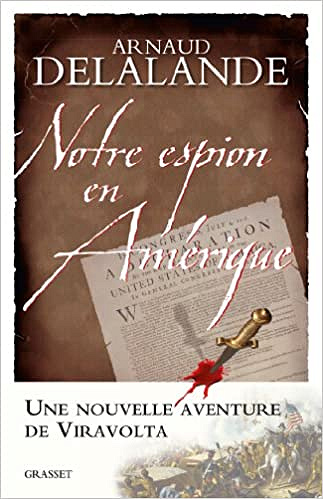 Arnaud Delalande - Notre espion en Amérique