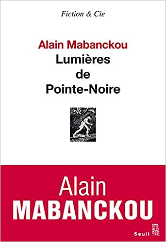Alain Mabanckou - Lumières de Pointe-Noire