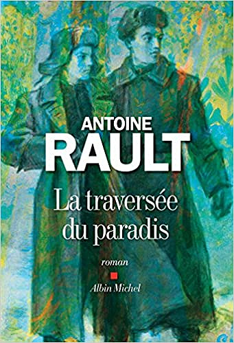 Antoine Rault - La Traversée du paradis (Rentrée Littérature 2018)