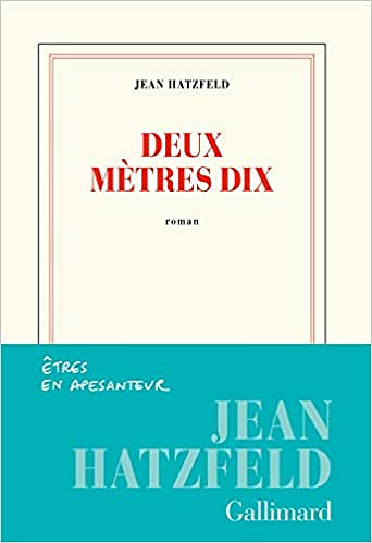Deux mètres dix - Jean Hatzfeld (Rentrée Littérature 2018)