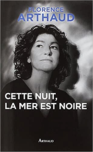 Florence Arthaud - Cette nuit, la mer est noire