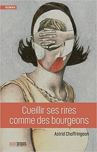 Astrid Chaffringeon - Cueillir ses rires comme des bourgeons