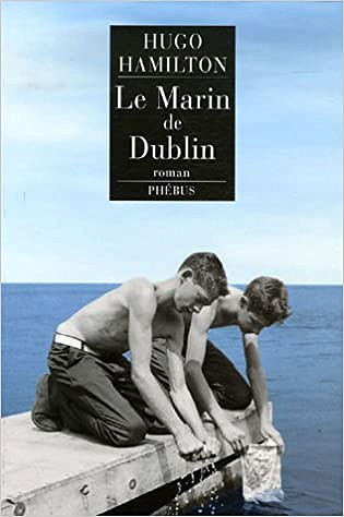 Hugo Hamilton - Le Marin de Dublin