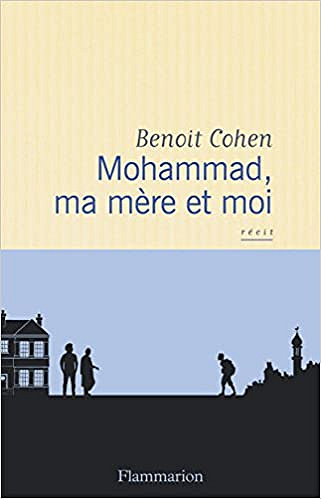 Benoît Cohen - Mohammad, ma mère et moi