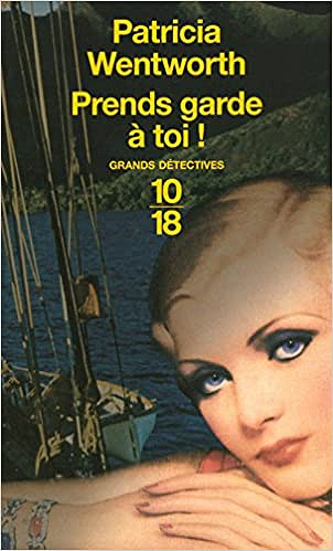 Patricia WENTWORTH - Prends garde à toi !