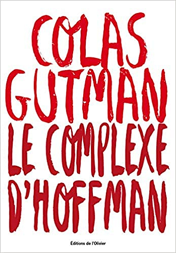 Le complexe d’Hoffman - Colas Gutman (Rentrée Littérature 2018)