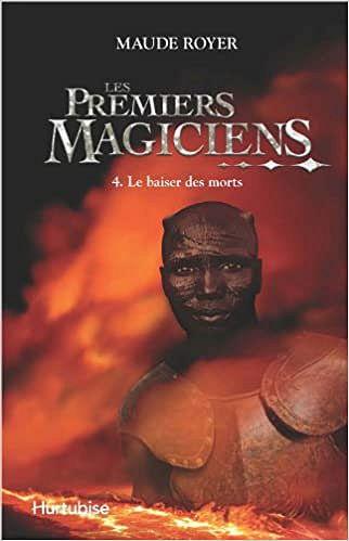 Royer Maude - Les Premiers Magiciens Vol. 04 le Baiser des Morts