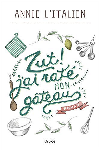 Annie L’Italien - Zut ! j’ai raté mon gâteau