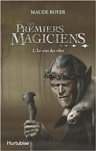Royer Maude - Les Premiers Magiciens V 02 le Sort des Elfes