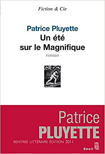 Patrice Pluyette - Un été sur le Magnifique