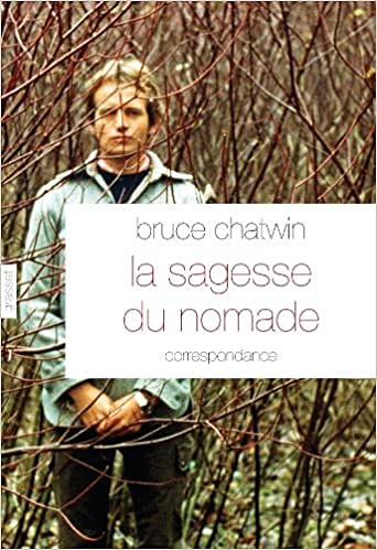 Bruce Chatwin - La sagesse du nomade