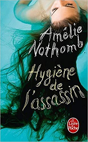 Amélie Nothomb - Hygiène de l’assassin