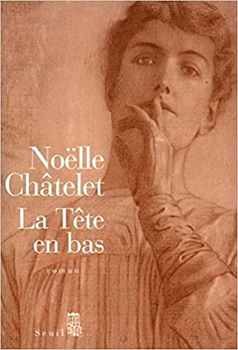 Noëlle Châtelet - La Tête en bas