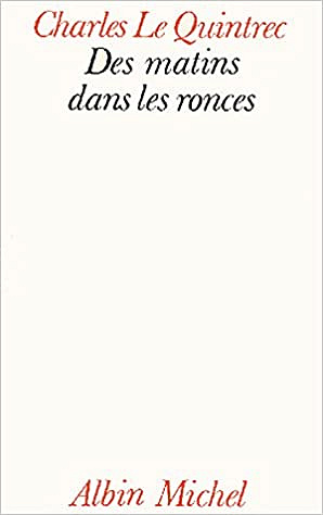 Charles Le Quintrec - Des matins dans les ronces