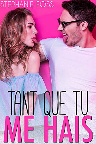 Stephanie Foss - Tant que tu me hais (2018)