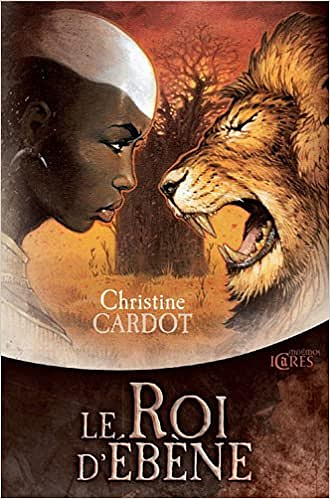 Christine Cardot - Le roi d’Ebene