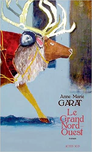 Anne-Marie Garat - Le grand Nord-Ouest (2018)