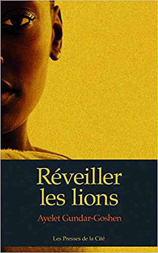 Ayelet GUNDAR-GOSHEN - Réveiller les lions