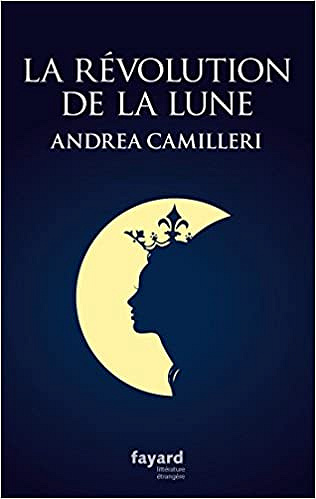 Andrea Camilleri - La révolution de la Lune