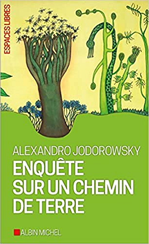 Alexandro Jodorowsky - Enquête sur un chemin de terre (2018)