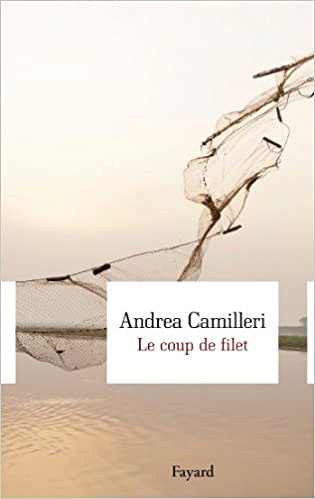 Andrea Camilleri - Le Coup de filet